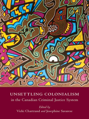 cover image of Unsettling Colonialism in the Canadian Criminal Justice System